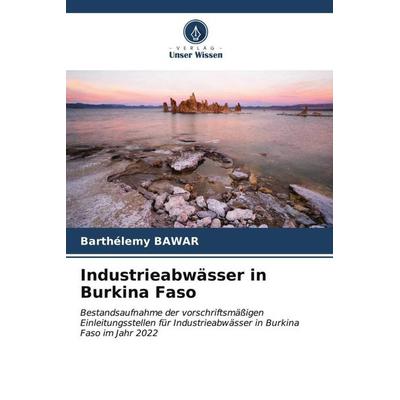Industrieabwässer in Burkina Faso, Taschenbuch von Barthélemy Bawar, Verlag Unser Wissen, 978-620-6-53232-3