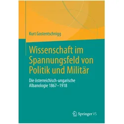 Wissenschaft im Spannungsfeld von Politik und Militär, Fachbücher von Kurt Gostentschnigg