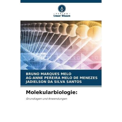 Molekularbiologie:, Taschenbuch von Bruno Marques Melo,Ag-Anne Pereira Melo de Menezes,Jadielson Da Silva Santos, Verlag Unser Wissen,