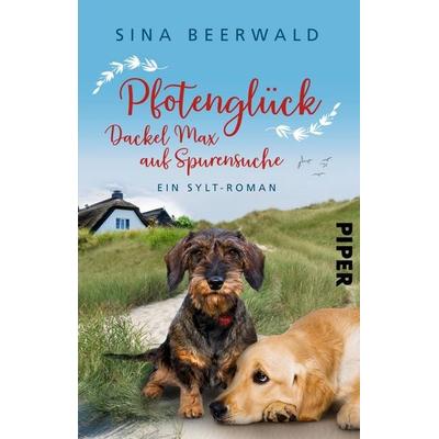 Pfotenglück – Dackel Max auf Spurensuche, Taschenbuch von Sina Beerwald, Piper Taschenbuch, 978-3-492-31952-2