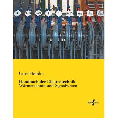 Handbuch der Elektrotechnik, Taschenbuch von Curt Heinke, BoD - Books on Demand, 978-3-95738-461-4