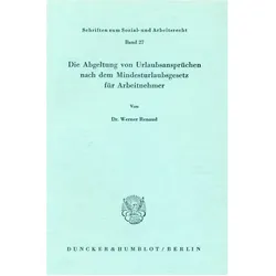 Die Abgeltung von Urlaubsansprüchen nach dem Mindesturlaubsgesetz für Arbeitnehmer., Fachbücher von Werner Renaud