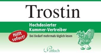 Bettina Burghof - Trostin: Hochdosierter Kummervertreiber: Hochdosierter Kummer-Vertreiber. Hilft sofort! Bei Bedarf mehrmals täglich lesen - Preis vom 09.10.2026 07:28:09 h