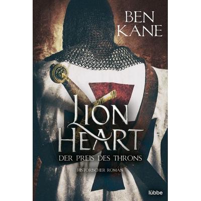 Lionheart - Der Preis des Throns, Taschenbuch von Ben Kane, Lübbe, 978-3-404-18965-6