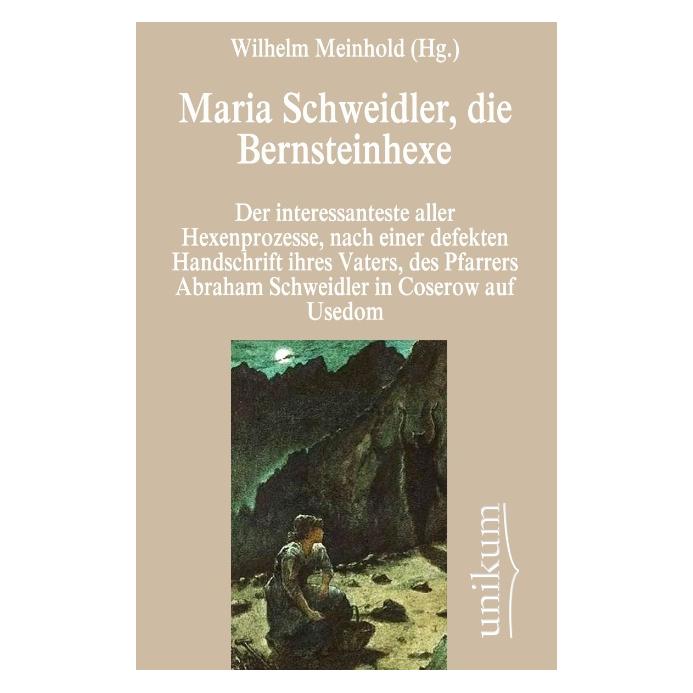 Unikum Maria Schweidler, die Bernsteinhexe (Deutsch, Softcover, Wilhelm Meinhold) (55487565)