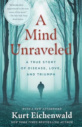 Kurt Eichenwald - A Mind Unraveled: A True Story of Disease, Love, and Triumph - Preis vom 09.10.2026 07:28:09 h