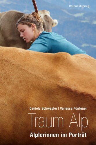 Daniela Schwegler - Traum Alp: Älplerinnen im Porträt - Preis vom 19.10.2026 19:33:35 h