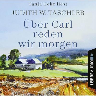 Über Carl reden wir morgen - Judith W. Taschler, Audio, 9783754006238