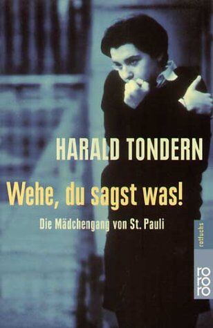Harald Tondern - Wehe, du sagst was!: Die Mädchengang von St. Pauli - Preis vom 09.10.2026 07:28:09 h