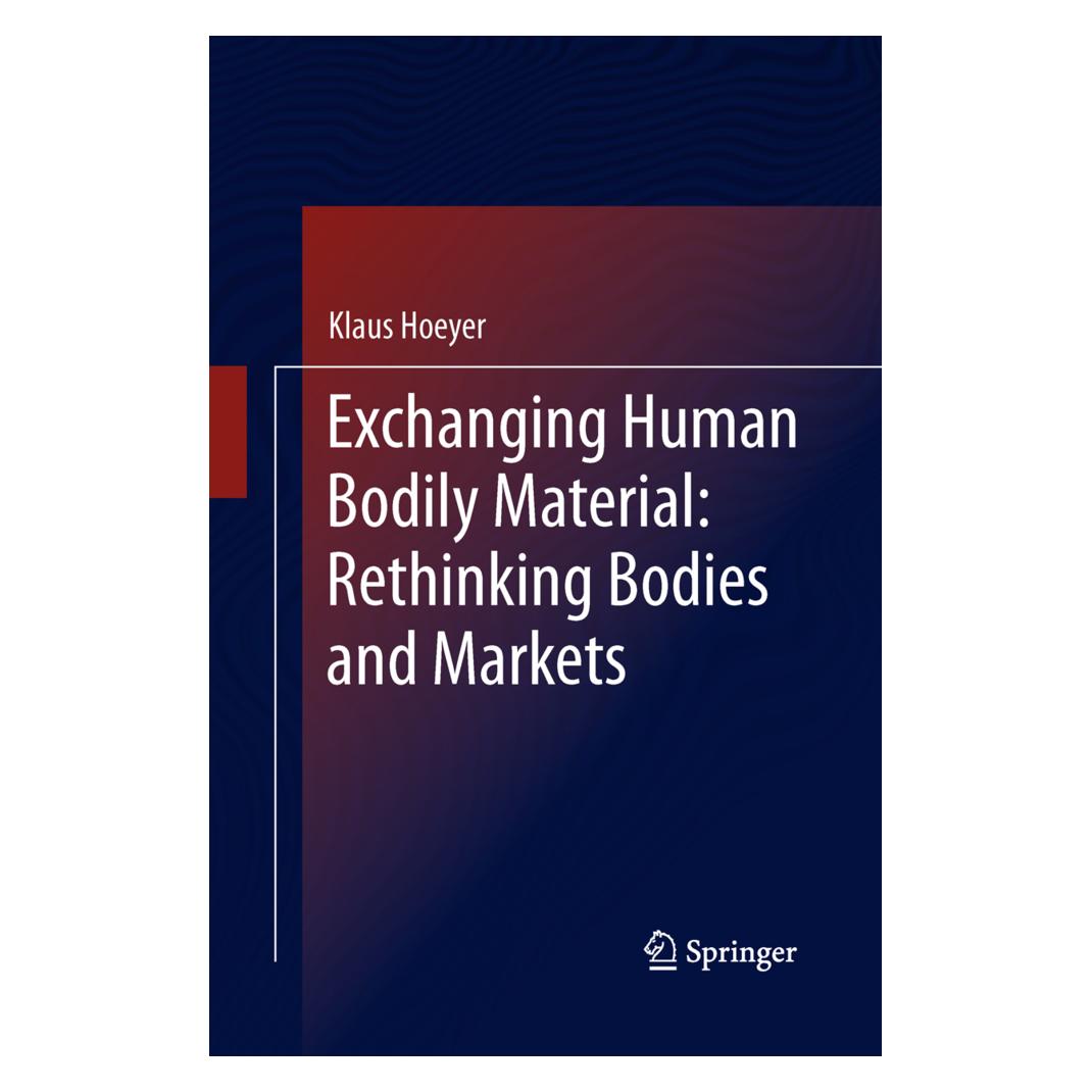 Springer Exchanging Human Bodily Material: Rethinking Bodies and Markets (Englisch, Softcover, Klaus Hoeyer) (55595774)