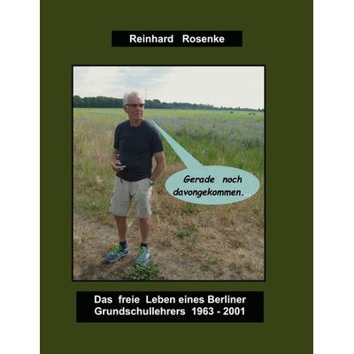 Gerade noch davongekommen..., Gebundene Ausgabe von Reinhard Rosenke, BoD – Books on Demand, 978-3-695-19153-6