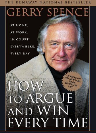 Spence, Gerry L. - How to Argue and Win Every Time: At Home, at Work, in Court, Everywhere, Every Day - Preis vom 17.10.2026 19:25:27 h