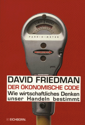 David Friedman - Der ökonomische Code. Wie wirtschaftliches Denken unser Handeln bestimmt. - Preis vom 02.10.2026 23:42:20 h