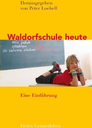 Peter Loebell - Waldorfschule heute: Eine Einführung - Preis vom 09.10.2026 07:28:09 h
