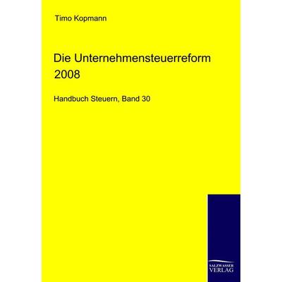 Die Unternehmensteuerreform 2008, Taschenbuch von Timo Kopmann, EHV Academicpress, 978-3-86741-151-6