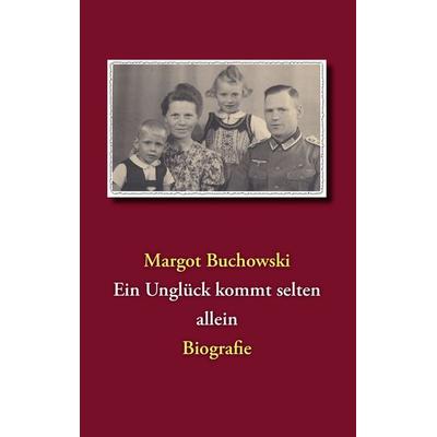 Ein Unglück kommt selten allein, Taschenbuch von Margot Buchowski, BoD – Books on Demand, 978-3-8448-8690-0