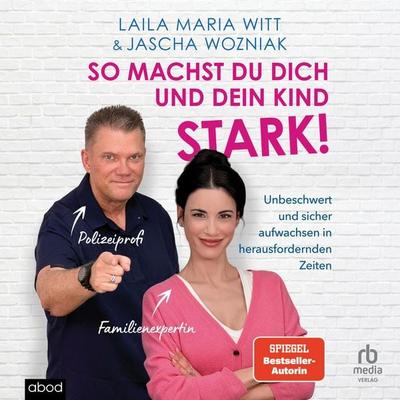 So machst du dich und dein Kind stark! - Laila Maria Witt,Jascha Wozniak, Audio, 9783691284546