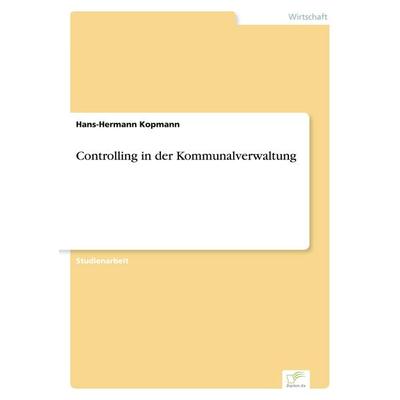Controlling in der Kommunalverwaltung, Taschenbuch von Hans-Hermann Kopmann, GRIN, 978-3-8386-0179-3