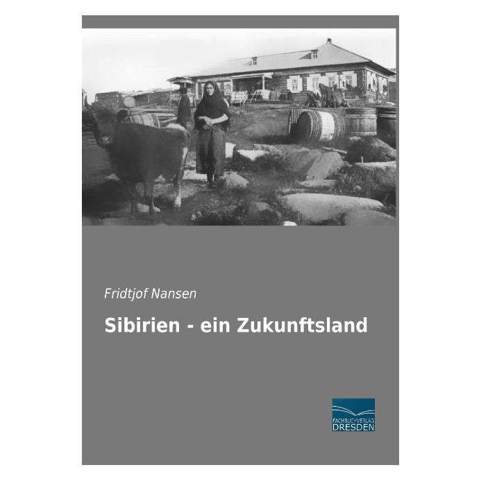 Fachbuchverlag Sibirien - ein Zukunftsland (Deutsch, Softcover, Fridtjof Nansen) (55590166)