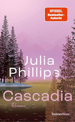 Julia Phillips - Cascadia: Roman - Preis vom 14.10.2026 23:07:16 h