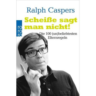 Scheiße sagt man nicht!, Taschenbuch von Ralph Caspers, Rowohlt Taschenbuch, 978-3-499-62212-0