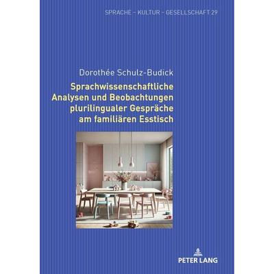Sprachwissenschaftliche Analysen und Beobachtungen plurilingualer Gespräche am familiären Esstisch, Gebundene Ausgabe von Dorothée Schulz-Budick,
