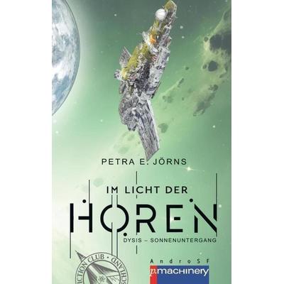 Im Licht der Horen: Dysis - Sonnenuntergang, Taschenbuch von Petra E. Jörns, P.machinery, 978-3-95765-427-4