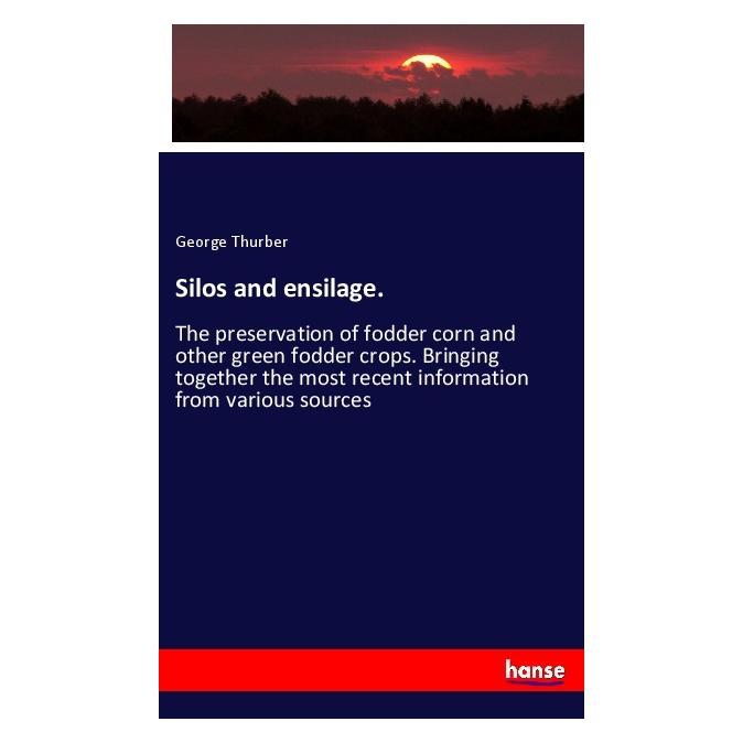 Hansebooks Silos and ensilage. (Englisch, Softcover, George Thurber) (56120607)
