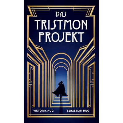 Das Tristmon-Projekt, Gebundene Ausgabe von Viktoria Hug,Sebastian Hug, BoD – Books on Demand, 978-3-7526-4232-2