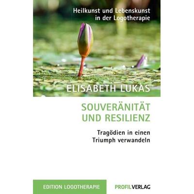 Souveränität und Resilienz, Taschenbuch von Elisabeth Lukas, Profil Verlag, 978-3-89019-792-0