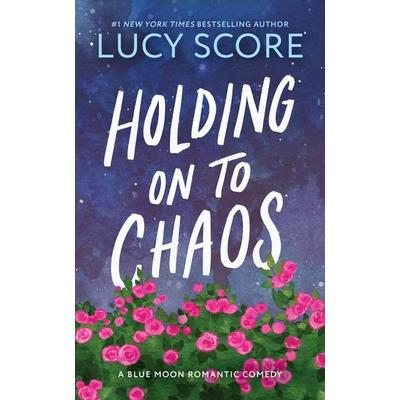 Holding on to Chaos, Taschenbuch von Lucy Score, Sourcebooks LLC, 978-1-4642-4917-4