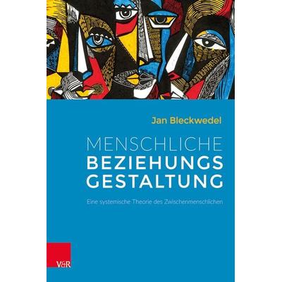 Menschliche Beziehungsgestaltung, Taschenbuch von Jan Bleckwedel, Vandenhoeck + Ruprecht, 978-3-525-49170-6
