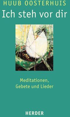 Huub Oosterhuis - Ich steh vor dir: Meditationen, Gebete und Lieder - Preis vom 11.10.2026 15:43:13 h