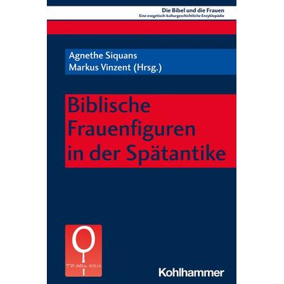 Biblische Frauenfiguren in der Spätantike, Taschenbuch von , Kohlhammer, 978-3-17-037444-7