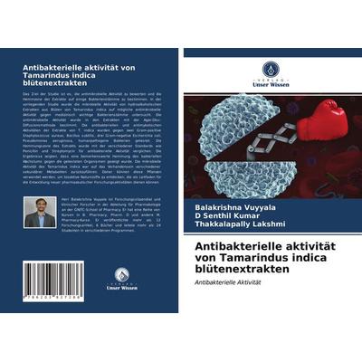 Antibakterielle aktivität von Tamarindus indica blütenextrakten, Taschenbuch von Balakrishna Vuyyala,D. Senthil Kumar,Thakkalapally Lakshmi, Verlag