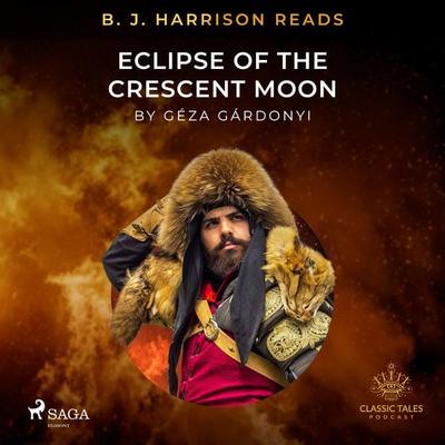 B. J. Harrison Reads Eclipse of the Crescent Moon - Géza Gárdonyi, Audio, 9788726572483