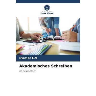 Akademisches Schreiben, Taschenbuch von Nyambe E. N., Verlag Unser Wissen, 978-620-4-99346-1