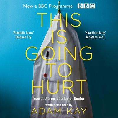 This is Going to Hurt - Adam Kay, Audio, 9781509858620