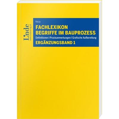 Fachlexikon Begriffe im Bauprozess – Ergänzungsband 1, Taschenbuch von Martin Koczy, Linde, 978-3-7073-5164-4