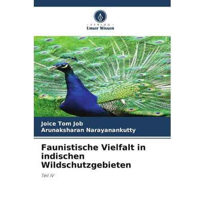 Faunistische Vielfalt in indischen Wildschutzgebieten, Taschenbuch von Joice Tom Job,Arunaksharan Narayanankutty, Verlag Unser Wissen,