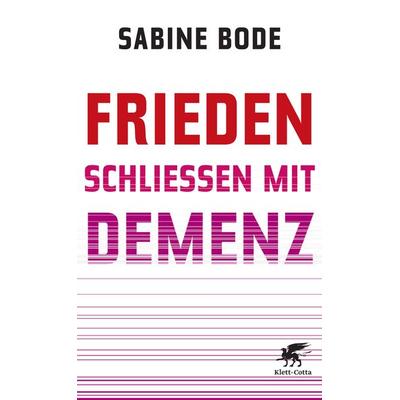 Frieden schließen mit Demenz, Gebundene Ausgabe von Sabine Bode, Klett Cotta