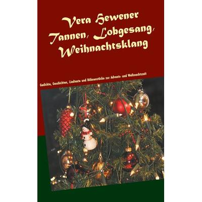 Tannen, Lobgesang, Weihnachtsklang, Taschenbuch von Vera Hewener, BoD – Books on Demand, 978-3-7504-0003-0