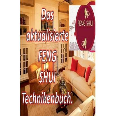 Das Aktualisierte Feng Shui Technikenbuch, Taschenbuch von Edwin Pinto, Edwin Pinto