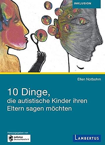Ellen Notbohm - 10 Dinge, die autistische Kinder ihren Eltern sagen möchten - Preis vom 09.10.2026 07:28:09 h