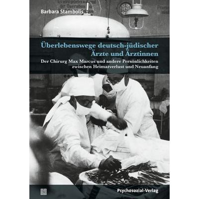 Überlebenswege deutsch-jüdischer Ärzte und Ärztinnen, Taschenbuch von Barbara Stambolis, Psychosozial, 978-3-8379-3133-4