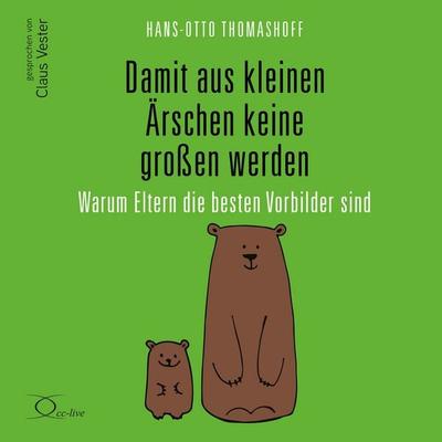 Damit aus kleinen Ärschen keine großen werden - Hans-Otto Thomashoff, Audio, 9783956167621