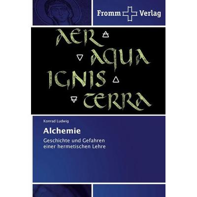 Alchemie, Taschenbuch von Konrad Ludwig, Fromm Verlag, 978-3-8416-0947-2