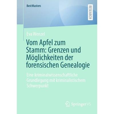 Vom Apfel zum Stamm: Grenzen und Möglichkeiten der forensischen Genealogie, Taschenbuch von Eva Wenzel, Springer Fachmedien Wiesbaden GmbH,