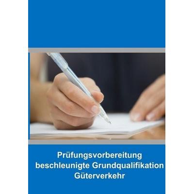 Prüfungsvorbereitung beschleunigte Grundqualifikation Güterverkehr, Taschenbuch von Benjamin Müller, Epubli, 978-3-7502-4489-4