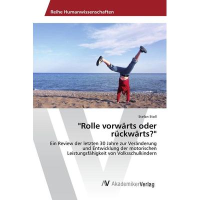 Rolle vorwärts oder rückwärts?, Taschenbuch von Stefan Stoll, AV Akademikerverlag, 978-3-639-84203-6